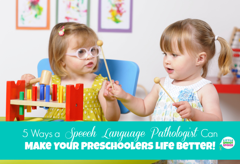 5 Ways a Speech Language Pathologist Can Make Your Preschoolers Life Better!